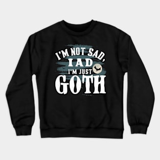 I'm Not Sad I'm Just Goth New Designed Premium Crewneck Sweatshirt